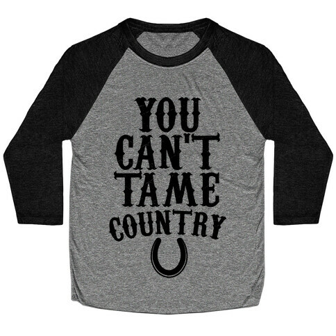 You Can't Tame Country Baseball Tee