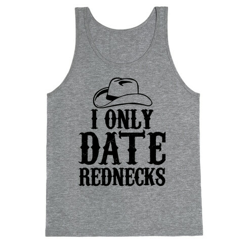 I Only Date Rednecks Tank Top