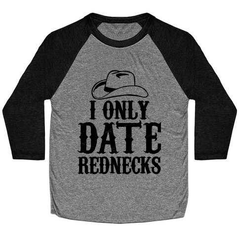 I Only Date Rednecks Baseball Tee