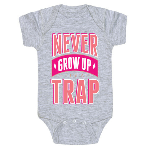 Never Grow Up It's A Trap Baby One-Piece
