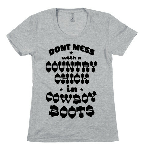 Don't Mess With a Country Chick in Cowboy Boots Womens T-Shirt