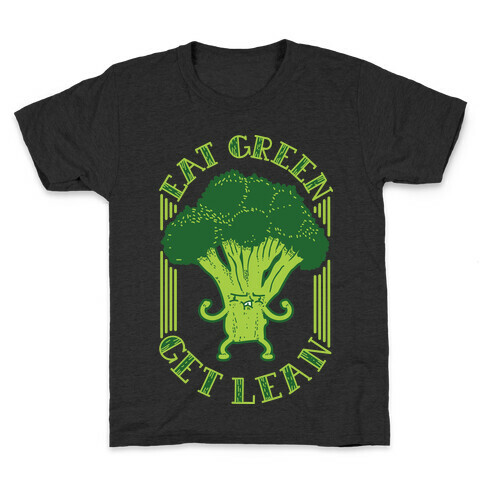 Eat Green Get Lean Kids T-Shirt