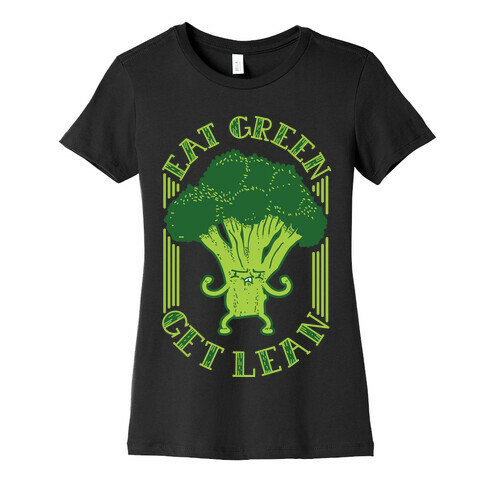 Eat Green Get Lean Womens T-Shirt