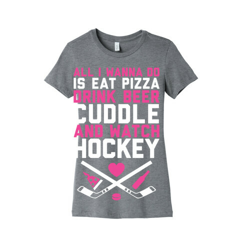 Pizza, Beer, Cuddling, And Hockey Womens T-Shirt