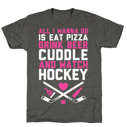 Pizza, Beer, Cuddling, And Hockey T-Shirt