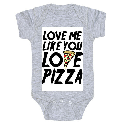 Love Me Like You Love Pizza Baby One-Piece