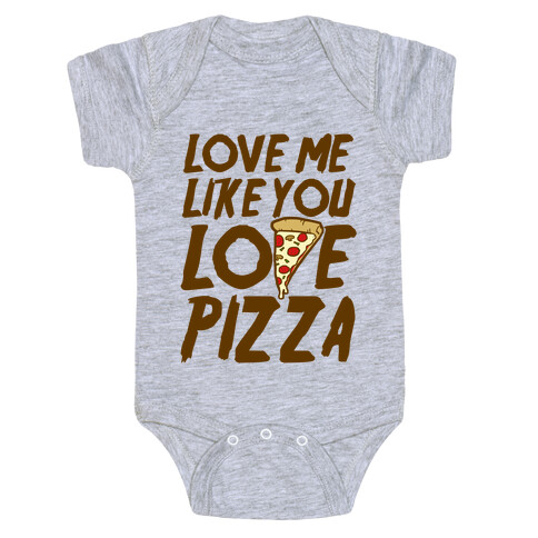 Love Me Like You Love Pizza Baby One-Piece