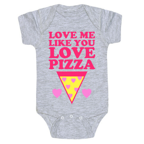 Love Me Like You Love Pizza Baby One-Piece