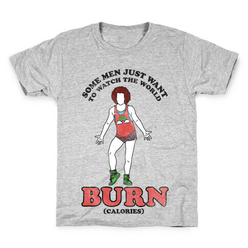 Some Men Just Want To Watch The World Burn Calories Kids T-Shirt