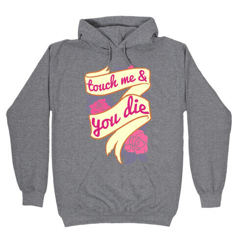 Touch Me & You Die Hooded Sweatshirt