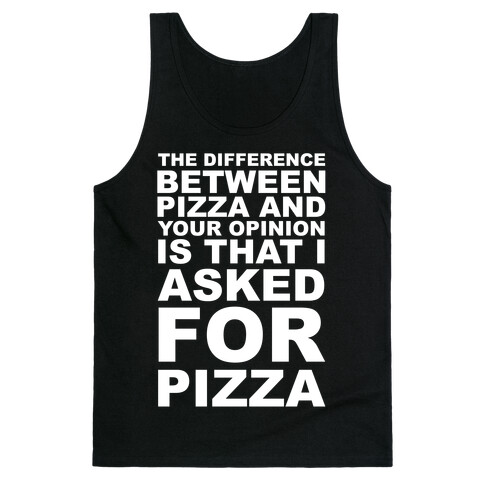 The Difference Between Pizza & Your Opinion Tank Top