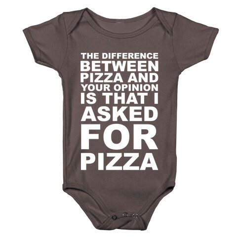The Difference Between Pizza & Your Opinion Baby One-Piece