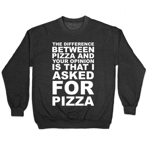 The Difference Between Pizza & Your Opinion Pullover