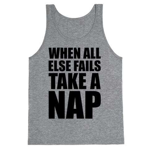 When All Else Fails Take A Nap Tank Top