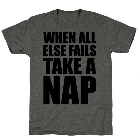 When All Else Fails Take A Nap T-Shirt