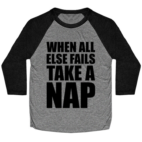 When All Else Fails Take A Nap Baseball Tee