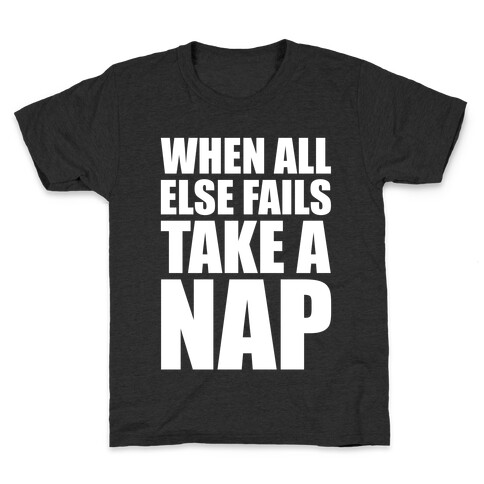 When All Else Fails Take A Nap Kids T-Shirt