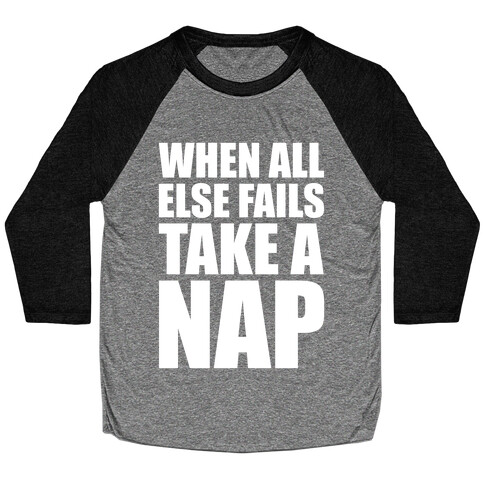 When All Else Fails Take A Nap Baseball Tee