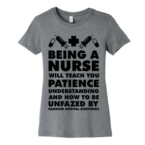 Being a Nurse Womens T-Shirt