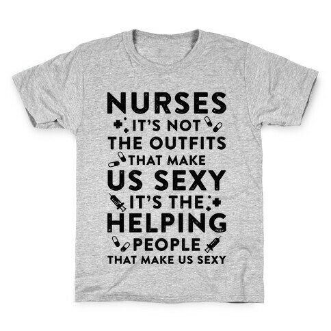 Nurses It's Not The Outfits That Make Us Sexy Kids T-Shirt