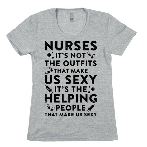Nurses It's Not The Outfits That Make Us Sexy Womens T-Shirt