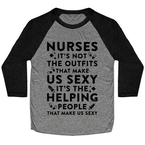Nurses It's Not The Outfits That Make Us Sexy Baseball Tee