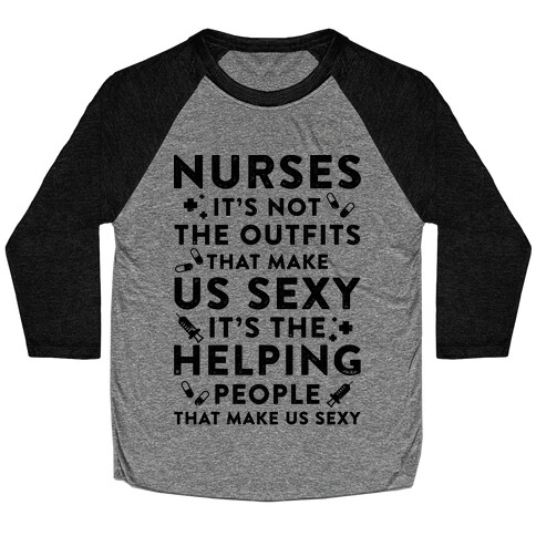 Nurses It's Not The Outfits That Make Us Sexy Baseball Tee