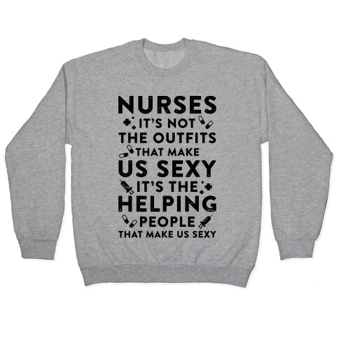 Nurses It's Not The Outfits That Make Us Sexy Pullover