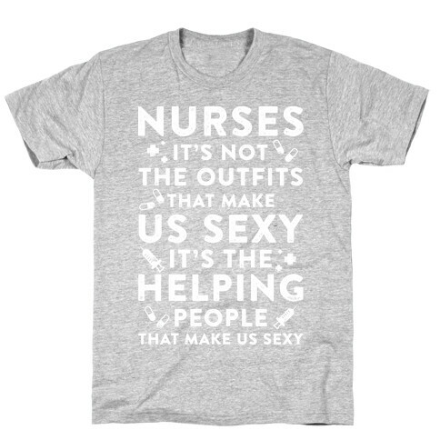 Nurses It's Not The Outfits That Make Us Sexy White T-Shirt