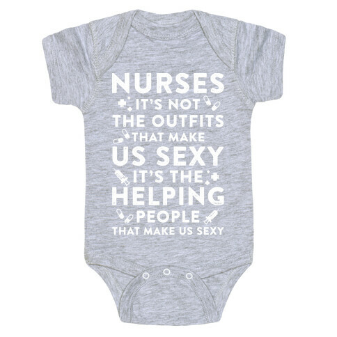 Nurses It's Not The Outfits That Make Us Sexy White Baby One-Piece