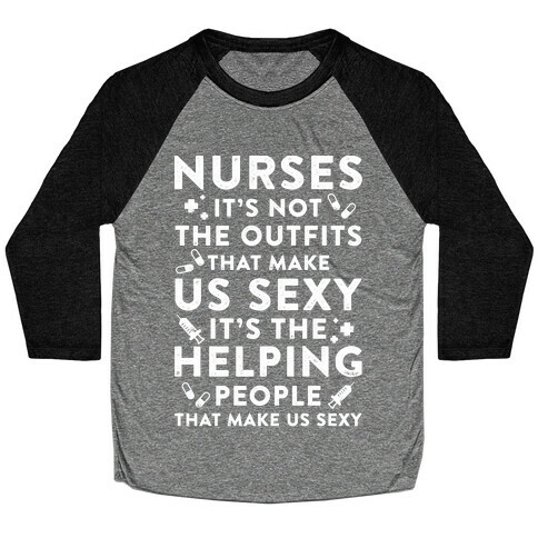 Nurses It's Not The Outfits That Make Us Sexy White Baseball Tee