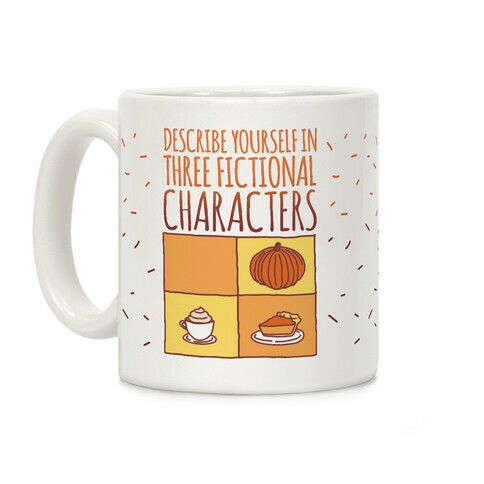 Describe Yourself In Three Fictional Characters Coffee Mug