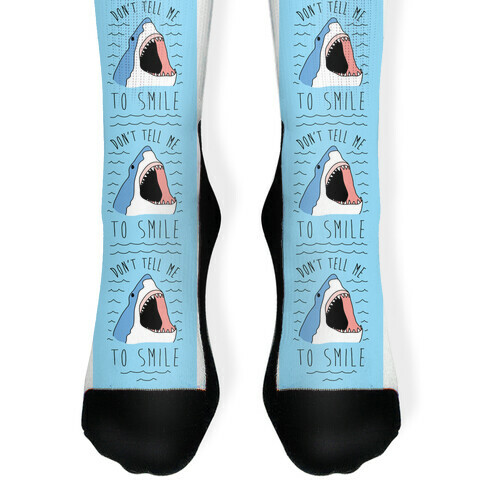 Don't Tell Me To Smile Shark Sock