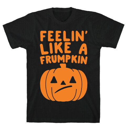 Feelin' Like A Frumpkin White Print T-Shirt