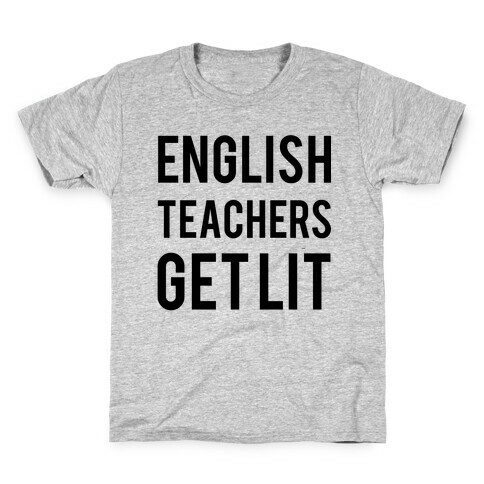 English Teachers Get Lit Kids T-Shirt