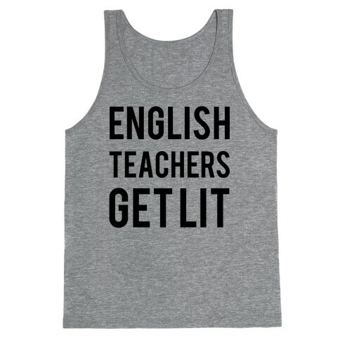 English Teachers Get Lit Tank Top