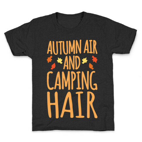 Autumn Air And Camping Hair White Print Kids T-Shirt