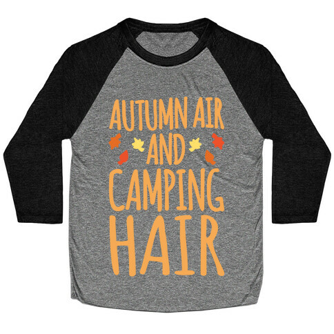 Autumn Air And Camping Hair White Print Baseball Tee