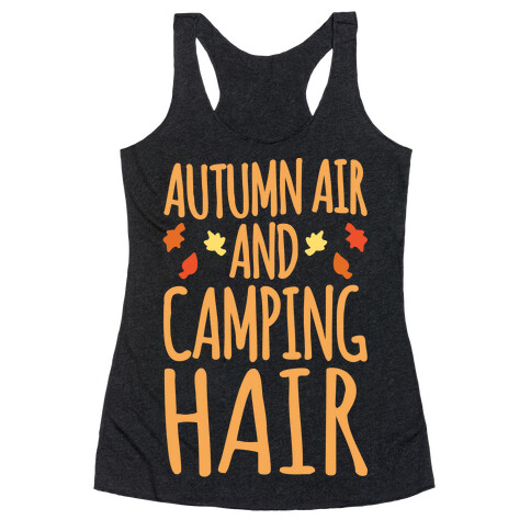 Autumn Air And Camping Hair White Print Racerback Tank Top
