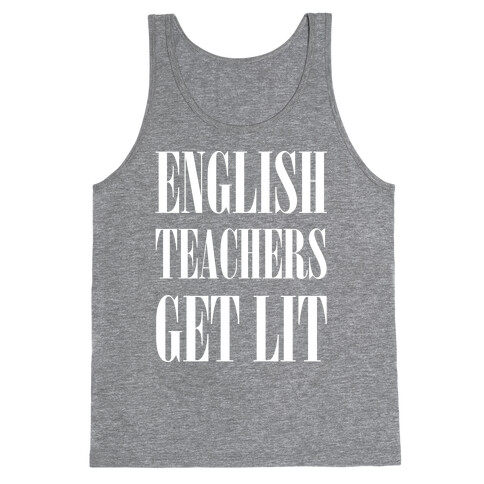 English Teachers Get Lit Tank Top