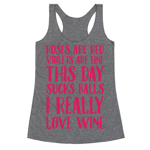 Roses Are Red Violets Are Fine This Day Sucks Balls I Really Love Wine Racerback Tank Top
