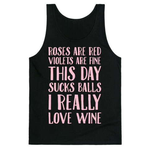 Roses Are Red Violets Are Fine This Day Sucks Balls I Really Love Wine Tank Top