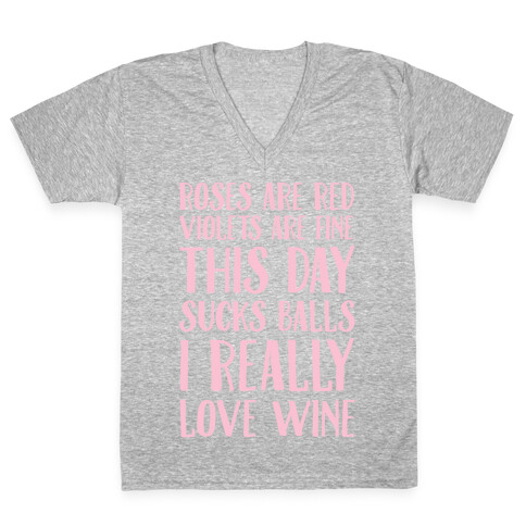 Roses Are Red Violets Are Fine This Day Sucks Balls I Really Love Wine V-Neck Tee Shirt