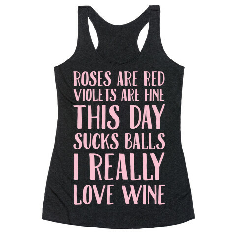 Roses Are Red Violets Are Fine This Day Sucks Balls I Really Love Wine Racerback Tank Top