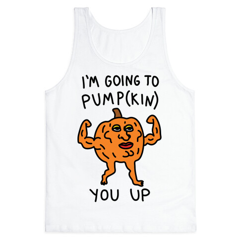 I'm Going To Pumpkin You Up Tank Top