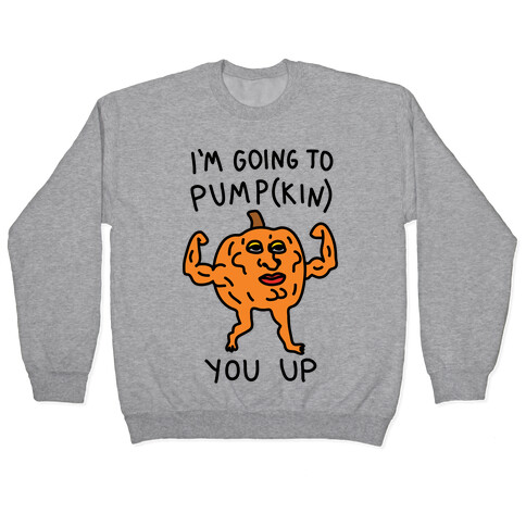 I'm Going To Pumpkin You Up Pullover