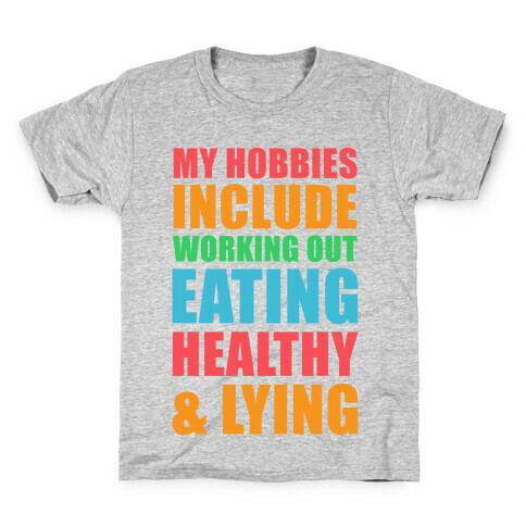 My Hobbies Include Working Out Eating Healthy and Lying Kids T-Shirt