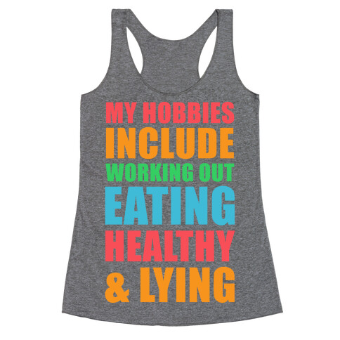 My Hobbies Include Working Out Eating Healthy and Lying Racerback Tank Top