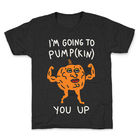 I'm Going To Pumpkin You Up Kids T-Shirt