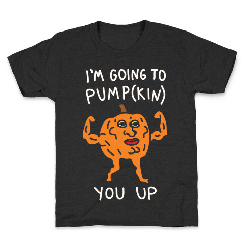 I'm Going To Pumpkin You Up Kids T-Shirt